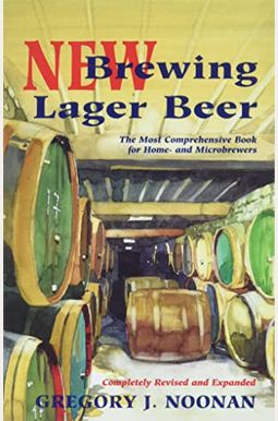 New Brewing Lager Beer: The Most Comprehensive Book For Home And Microbrewers New Brewing Lager Beer: The Most Comprehensive Book For Home And Microbrewers