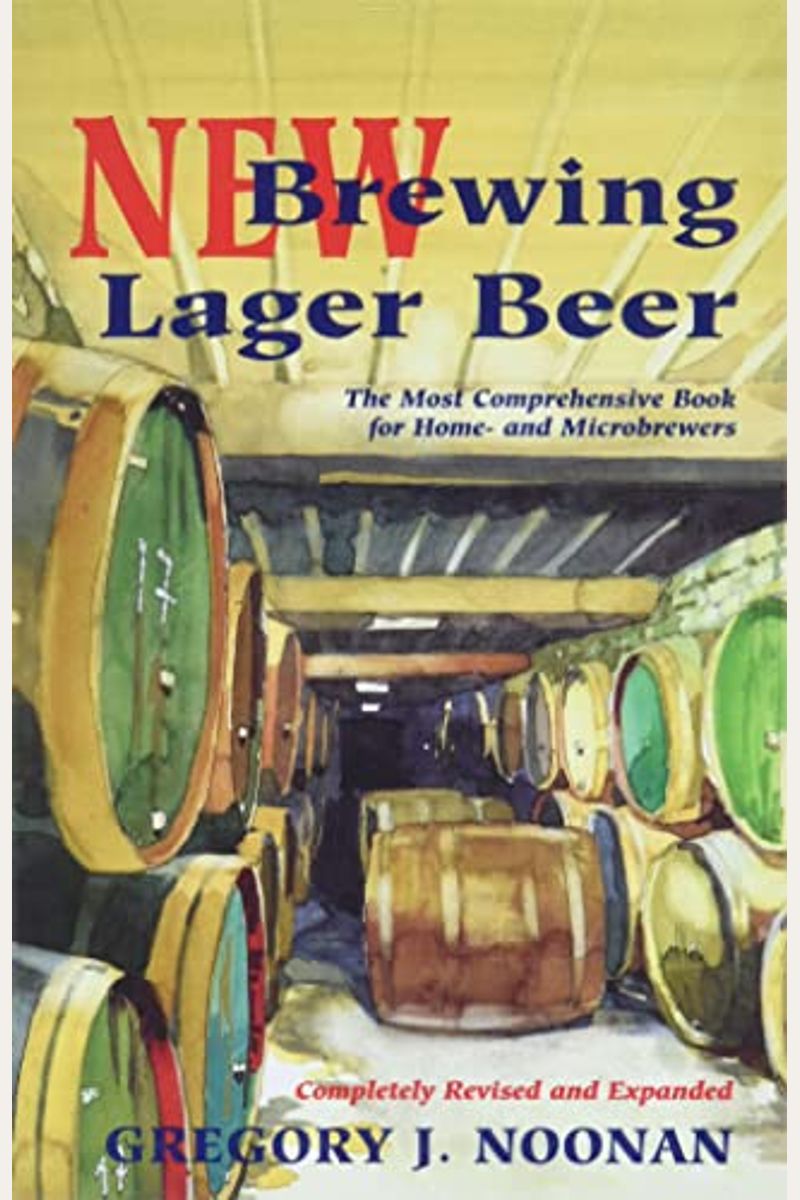New Brewing Lager Beer: The Most Comprehensive Book For Home And Microbrewers