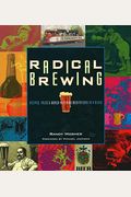 Radical Brewing: Recipes, Tales and World-Altering Meditations in a Glass
