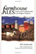 Farmhouse Ales: Culture And Craftsmanship In The European Tradition