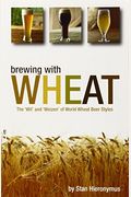Brewing With Wheat: The 'Wit' And 'Weizen' Of World Wheat Beer Styles