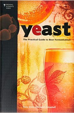 Yeast: The Practical Guide To Beer Fermentation (Brewing Elements) Yeast: The Practical Guide To Beer Fermentation (Brewing Elements)