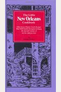 The Little New Orleans Cookbook: Fifty-Seven Classic Creole Recipes That Will Enable Everyone To Enjoy The Special Cuisine Of New Orleans