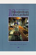 10 Wooden Boats You Can Build: For Sail, Motor, Paddle, and Oar