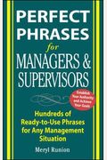 Perfect Phrases For Managers And Supervisors Hundreds Of Readytouse Phrases For Any Management Situation