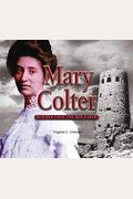 Mary Colter: Builder Upon The Red Earth