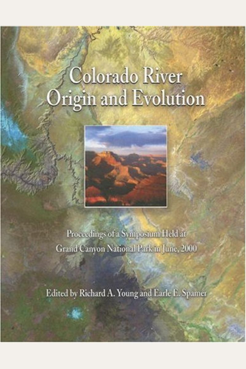 Buy Colorado River Origin And Evolution (Monograph) Book By Richard A