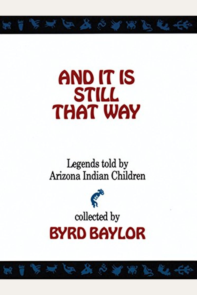 And It Is Still That Way: Legends Told By Arizona Indian Children