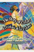 La Historia De Los Colores / The Story Of Colors: A Bilingual Folktale From The Jungles Of Chiapas