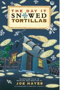 The Day It Snowed Tortillas / El DíA Que Nevó Tortilla: Folk Tales Retold By Joe Hayes
