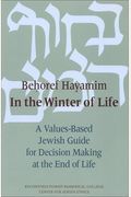 Behoref Hayamim / In The Winter Of Life: A Values-Based Jewish Guide For Decision Making At The End Of Life