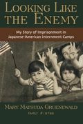 Looking Like The Enemy: My Story Of Imprisonment In Japanese American Internment Camps