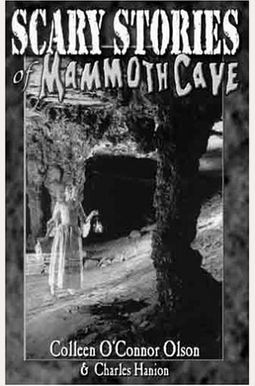Scary Stories Of Mammoth Cave Scary Stories Of Mammoth Cave