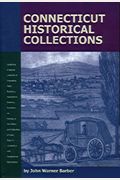 Connecticut Historical Collections: Containing a General Collection of Interesting Facts, Traditions, Biographical Sketches, Anecdotes, &C. Relating t