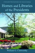 Homes and Libraries of the Presidents - Third Edition (Homes & Libraries of the Presidents)