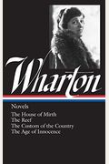 Edith Wharton: Novels (Loa #30): The House Of Mirth / The Reef / The Custom Of The Country / The Age Of Innocence