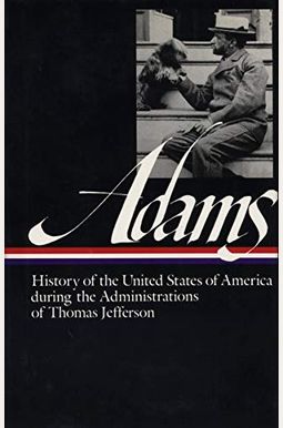 History Of The United States Of America During The Administrations Of Thomas Jefferson History Of The United States Of America During The Administrations Of Thomas Jefferson