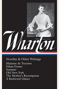 Edith Wharton: Novellas & Other Writings (Loa #47): Madame De Treymes / Ethan Frome / Summer / Old New York / The Mother's Recompense / A Backward Gla