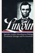Lincoln: Speeches And Writings: Volumes 1 And 2