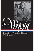 Richard Wright: Later Works (Loa #56): Black Boy (American Hunger) / The Outsider