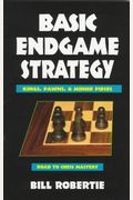 Basic Endgame Strategy: Kings, Pawns, Minor Pieces