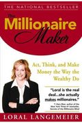 The Millionaire Maker: Act, Think, And Make Money The Way The Wealthy Do