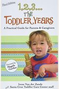 1, 2, 3... The Toddler Years: A Practical Guide For Parents & Caregivers