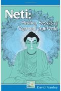 Neti: Healing Secrets Of Yoga And Ayurveda