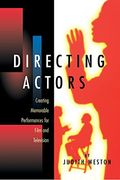 Directing Actors: Creating Memorable Performances For Film And Television