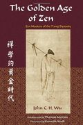 The Golden Age Of Zen: Zen Masters Of The T'ang Dynasty