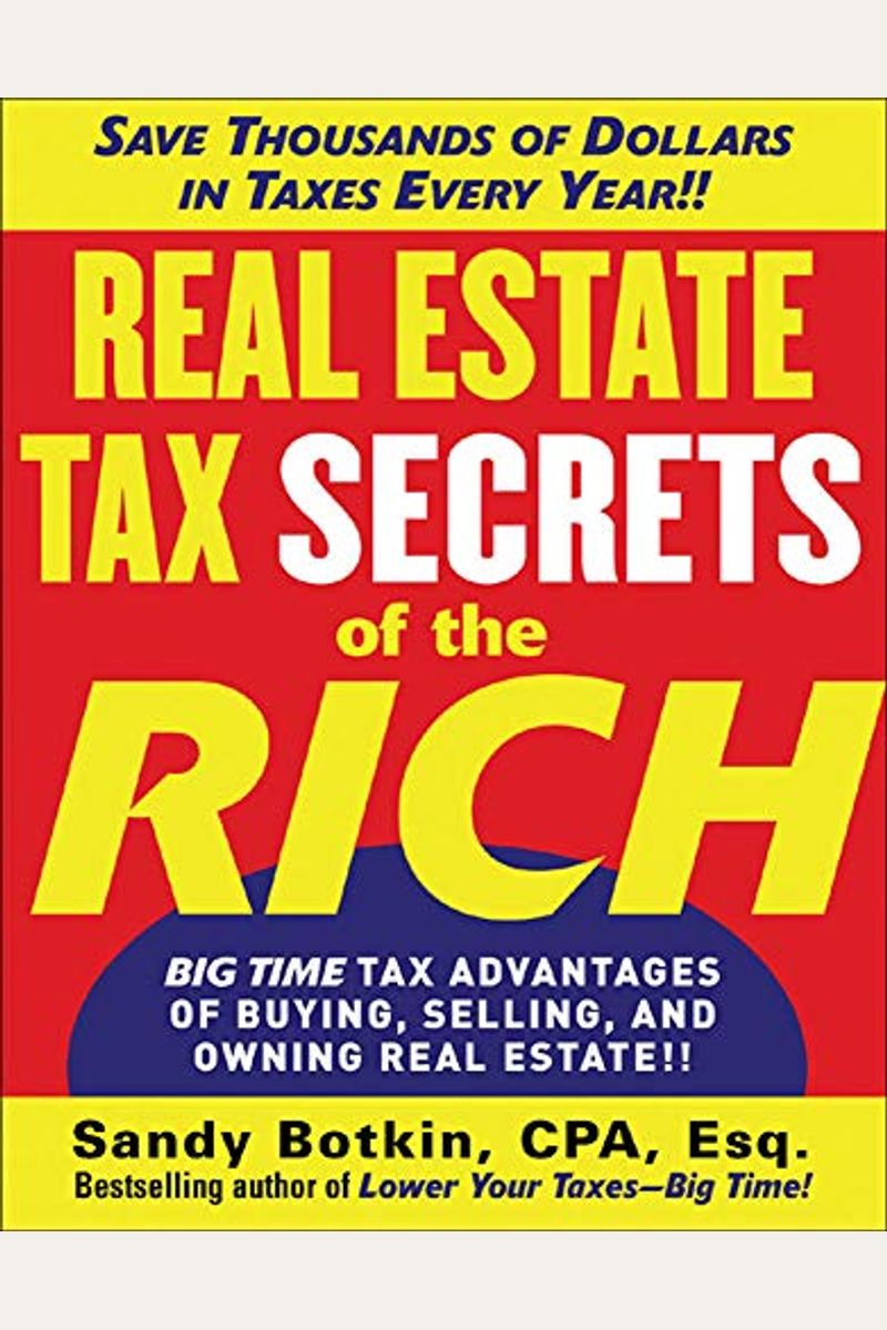 Buy Real Estate Tax Secrets Of The Rich BigTime Tax Advantages Of