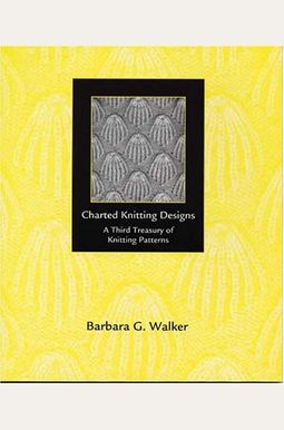 Charted Knitting Designs: A Third Treasury Of Knitting Patterns Charted Knitting Designs: A Third Treasury Of Knitting Patterns