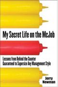 My Secret Life On The Mcjob: Lessons From Behind The Counter Guaranteed To Supersize Any Management Style