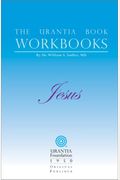 The Urantia Book Workbooks: Volume Iv - Jesus