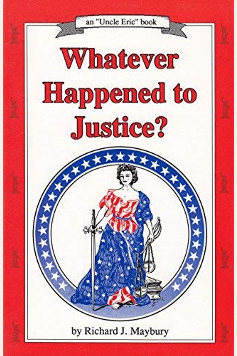 Whatever Happened To Justice? (An Uncle Eric Book)