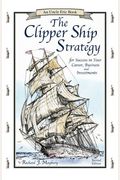 The Clipper Ship Strategy: For Success In You