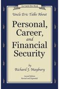 Uncle Eric Talks About Personal, Career, And Financial Security (An Uncle Eric Book)