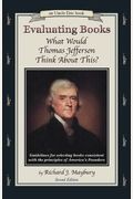 Evaluating Books: What Would Thomas Jefferson Think About This?    Guidelines For Selecting Books Consistent With The Principles Of America's Founders (An Uncle Eric Book)