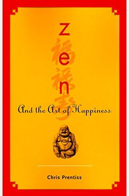 Zen And The Art Of Happiness Zen And The Art Of Happiness