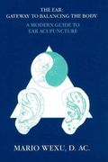 Ear Acupuncture: A Modern Guide To Ear Acupuncture