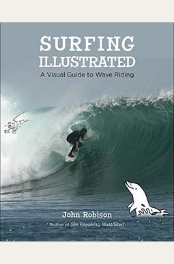 Surfing Illustrated: A Visual Guide to Wave Riding Surfing Illustrated: A Visual Guide to Wave Riding
