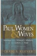 Paul, Women, And Wives: Marriage And Women's Ministry In The Letters Of Paul