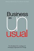 Business As Unusual: Handbook For Managing And Supervising Organizational Changes