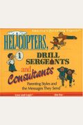 Helicoptors, Drill Sergeants & Consultants: Parenting Styles And The Messages They Send