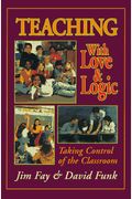 Teaching With Love And Logic: Taking Control Of The Classroom