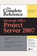 Microsoft(r) Office Project Server 2007: The Complete Reference