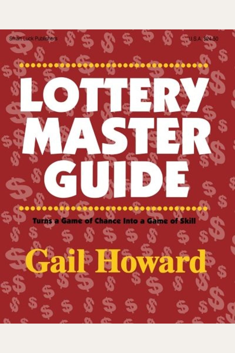 Lottery Master Guide: Turn A Game Of Chance Into A Game Of Skill