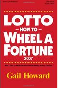 Lotto How To Wheel A Fortune 2007: Win Lotto By Mathematical Probability, Not By Chance