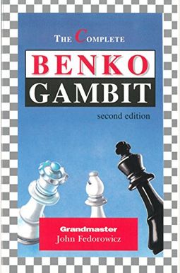 Buy The Complete Benko Gambit Book By: John Fedorowicz