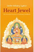 Heart Jewel: The Essential Practices Of Kadampa Buddhism